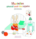 Maximilien aimerait avoir des copains